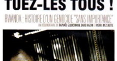 Tuez-les-tous! (Rwanda: Histoire d'un génocide (2004) stream