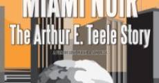 Miami Noir: The Arthur E. Teele Story (2008) stream