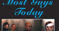 Most Guys Today (2006) stream