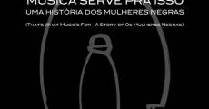 Música Serve Pra Isso: Uma História dos Mulheres Negras