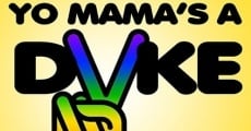 My Mama Said Yo Mama's a Dyke (2010) stream