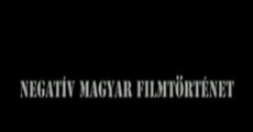 Negatív magyar filmtörténet film complet