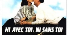 Ni avec toi ni sans toi film complet