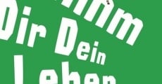 Nimm dir dein Leben (2007) stream