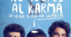 No culpes al karma de lo que te pasa por gilipollas (2016) stream