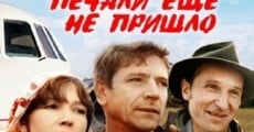 Vremya pechali yeshchyo ne prishlo film complet