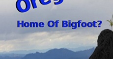 Oregon Home of Bigfoot? streaming