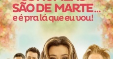 Filme completo Os Homens São de Marte... E é pra Lá que Eu Vou!