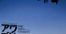 Our Brief Eternity streaming