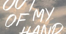 Out of My Hand (2015) stream