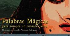 Palabras mágicas (para romper un encantamiento) (2012) stream