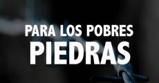 Para los pobres piedras (2011) stream