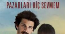 Pazarlari Hiç Sevmem film complet