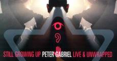 Película Peter Gabriel: Still Growing Up Live and Unwrapped