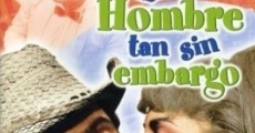 Película Que hombre tan sin embargo