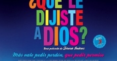 Filme completo ¿Qué le dijiste a Dios?