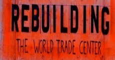 Película Rebuilding the World Trade Center