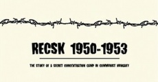 Recsk 1950-1953, egy titkos kényszermunkatábor története streaming