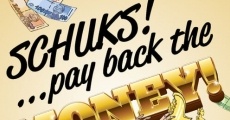 Película Schuks: Pay Back the Money