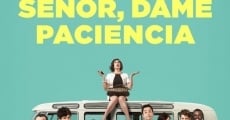 Señor, dame paciencia (2017) stream