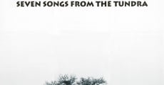 Seitsemän laulua tundralta film complet