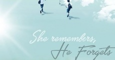 Película She Remembers, He Forgets