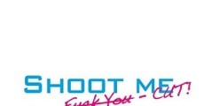 Filme completo Shoot Me. F**k You. Kiss Me. Cut!