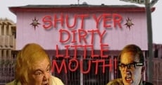 Shut Yer Dirty Little Mouth