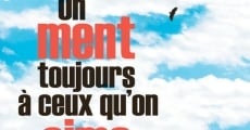 On ment toujours à ceux qu'on aime (2019)