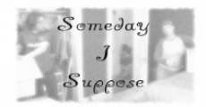 Película Someday I Suppose