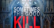 Sometimes the Good Kill (2017) stream