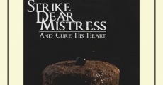 Strike, Dear Mistress, and Cure His Heart (2018) stream