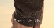 That's Not Us (2015) stream