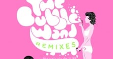 The Bubble-Wand Remixes