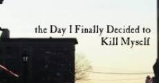 Película The Day I Finally Decided to Kill Myself