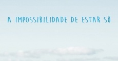 A Impossibilidade de Estar Só streaming