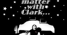 Filme completo The Matter With Clark