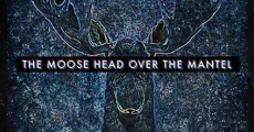 The Moose Head Over the Mantel (2017)