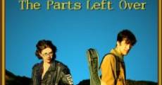The Parts Left Over (2009) stream