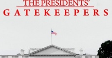 Película The Presidents' Gatekeepers