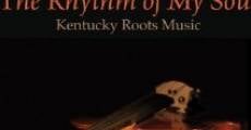 Película The Rhythm of My Soul: Kentucky Roots Music