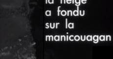 La neige a fondu sur la Manicouagan (1965)