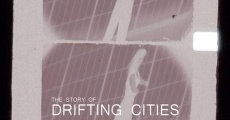 Película The Story of Drifting Cities