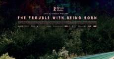 Película The Trouble with Being Born