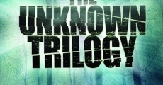 The Unknown Trilogy (2008) stream