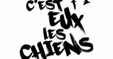 C'est eux les chiens... (2014)