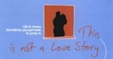 This Is Not a Love Story (2002) stream