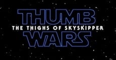 Thumb Wars IX: The Thighs of Skyskipper (2020)