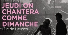 Jeudi on chantera comme dimanche (1967)