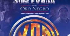 Película Tierra sublevada, parte 2: Oro negro